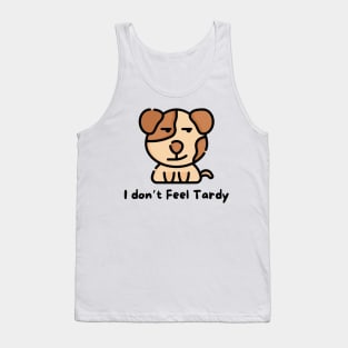 I Don't Feel Tardy Tank Top